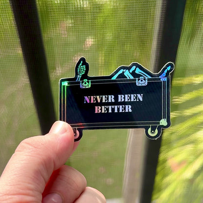 Never Been Better Holographic Sticker